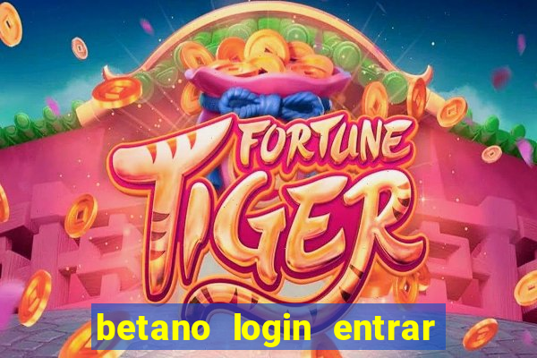 betano login entrar na minha conta